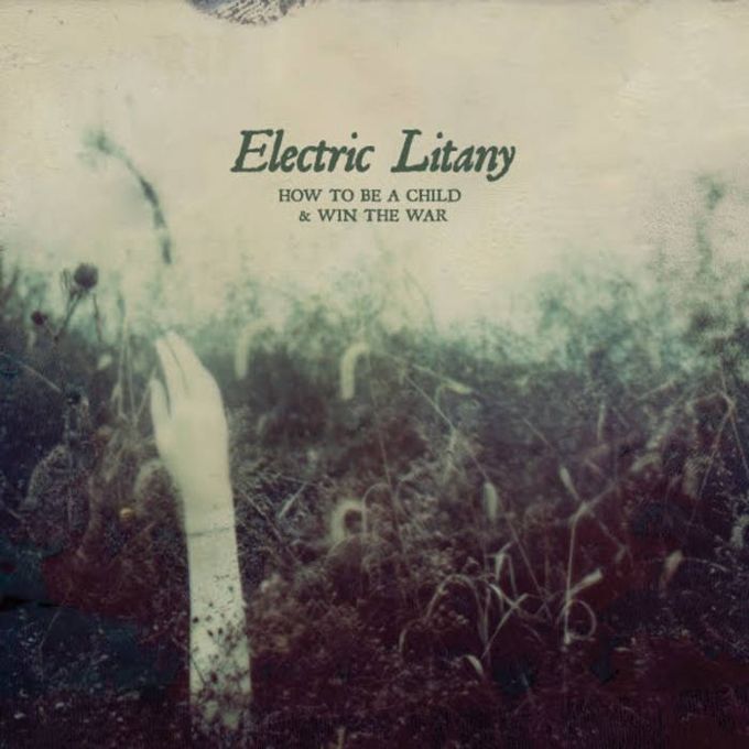 Electric Litany – How To Be A Child & Win The War cover