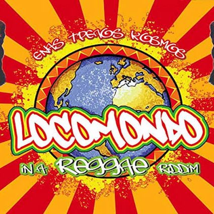 Locomondo – Enas Trelos Kosmos (Ina Reggae Riddim) cover